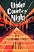 Under Cover of the Night
