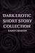Dark Erotic Short Story Collection by Emmy Crimson Dark Erotic Short Story Collection by Emmy Crimson