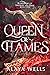 Queen of Flames by Alaya Wells