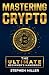 Mastering Crypto: The Ultim...