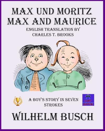 Max und Moritz Max and Maurice: A boy's story in seven strokes