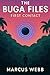 THE BUGA FILES: First Contact