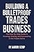 Building a Bulletproof Trades Business by Aaron Kemp