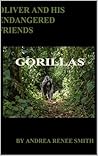 OLIVER AND HIS ENDANGERED FRIENDS: GORILLAS