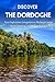 Discover The Dordogne: Your...