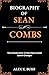 Biography of Sean combs: The Untold story of Hip-Hop's Iconic Game-Changer