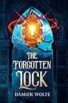 The Forgotten Lock by Damien Wolfe The Forgotten Lock by Damien Wolfe