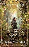 A Kiss to Break the Spell by Adelle Summers