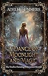 A Dance of Moonlight and Magic by Adelle Summers