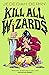 Kill All Wizards (The Barbaric Ledgers #1)
