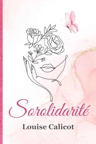 Sorolidarité - Recueil de Poésies bonbons: Livre léger et ensoleillé qui donne le sourire et à réfléchir - Poésie romantique, sororité, solidarité (Paperback)