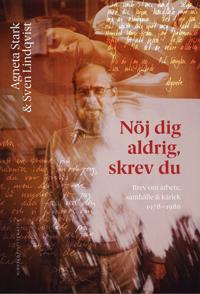 Nöj dig aldrig, skrev du * Brev om arbete, samhälle & kärlek
