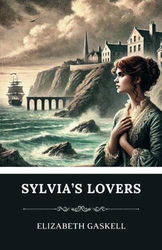 Sylvia's Lovers: An 1863 Social Literature Classic