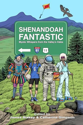 Shenandoah Fantastic: Mystic Whispers from the Valley’s Vales (The Fantastic Anthologies)