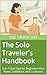 The Solo Traveler’s Handbook by The Study Site