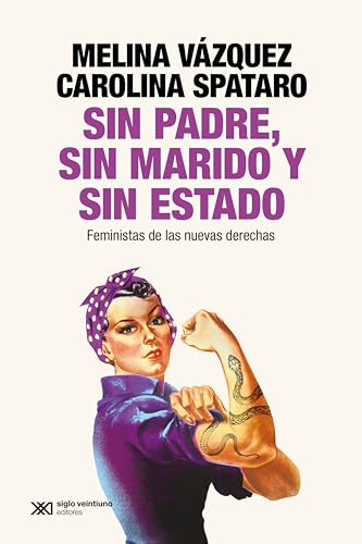Sin padre, sin marido y sin Estado: Feministas de las nuevas derechas (Singular) (Spanish Edition)