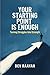 Your Starting Point is Enough by Dev Raayan