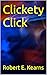 Clickety Click by Robert E. Kearns
