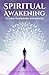 Spiritual Awakening: A Guid...