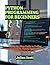 Python Programming For Beginners: A Step-by-Step Guide to Coding Fundamentals, Hands-On Exercises, and Simple Projects
