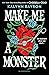 Make Me a Monster
