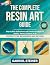 The Complete Resin Art Guid...