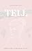 Tell by Janice Rigel