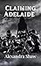 Claiming Adelaide: The Devi...