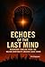 ECHOES OF THE LAST MIND: Re...