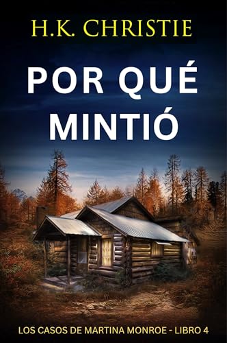 Por qué mintió: Un thriller policíaco lleno de suspense, mentiras y giros impactantes (Los Casos de Martina Monroe nº 4) (Spanish Edition)