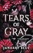 Tears of Gray: A Dark Omegaverse Standalone