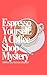 Espresso Yourself: A Coffee Shop Mystery (The Coffee Shop Detective Book 1)