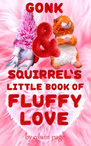 Gonk & Squirrel's Little Book of Fluffy Love (Paperback)