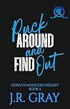 Puck Around And Find Out by J.R. Gray