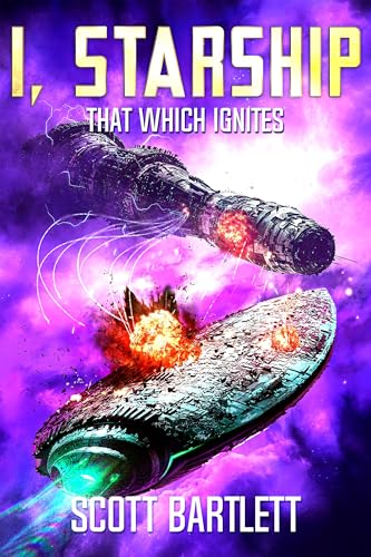 That Which Ignites (I, Starship: A Space Opera Book 6)
