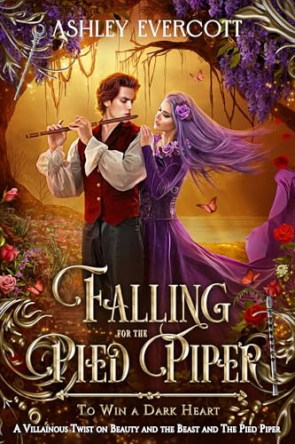 Falling for the Pied Piper: To Win a Dark Heart (A Beauty and the Beast & Pied Piper Retelling)