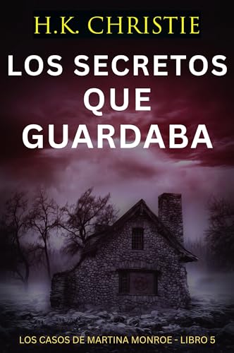 Los secretos que guardaba: Un thriller policíaco de crimen, secretos y revelaciones inquietantes (Los Casos de Martina Monroe nº 5) (Spanish Edition)