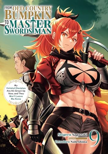 From Old Country Bumpkin to Master Swordsman: My Hotshot Disciples Are All Grown Up Now, and They Won’t Leave Me Alone Volume 9 (Kindle Edition)