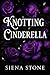 Knotting Cinderella by Siena Stone