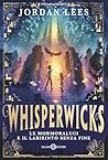 Whisperwicks: Le Mormoraluci e il labirinto senza fine (Italian Edition)