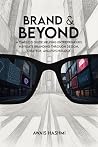 Brand & Beyond: A Timeless Guide Helping Entrepreneurs Navigate Branding through Design, Strategy, and Psychology. Brand & Beyond: A Timeless Guide Helping Entrepreneurs Navigate Branding through Design, Strategy, and Psychology.