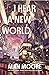 I Hear A New World
