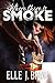 Where there is SMOKE: Where it all began at the MC. Opposites don't just attract, they ignite. Ready to burn? (Meanwhile, in Montana. Ponderosa Pistons Series Book 3)