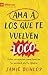Ama a los que te vuelven loco by Jamie Dunlop