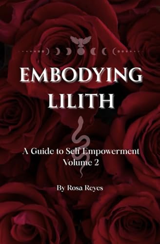 Embodying Lilith: A Guide to Self Empowerment, Volume 2 (Paperback)