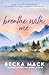 Breathe With Me by Becka Mack
