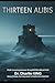 Thirteen Alibis: A Locked-R...