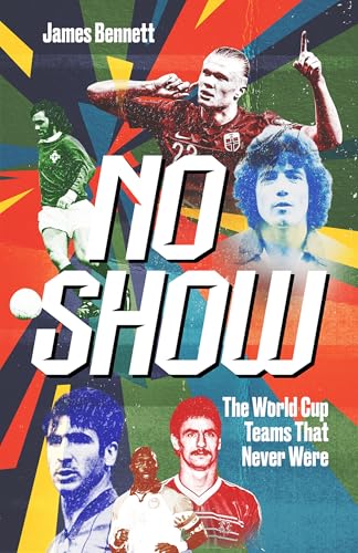 No Show: The World Cup Teams that Never Were (Hardcover)
