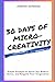 30 Days of Micro-Creativity...