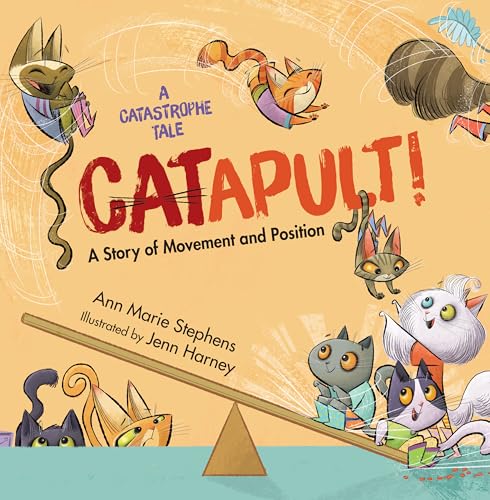 CATapult!: A Story of Movement and Position (A Catastrophe Tale)